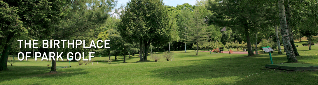 THE BIRTHPLACE OF PARK GOLF